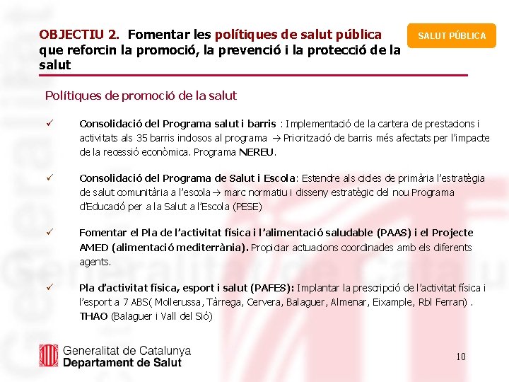 OBJECTIU 2. Fomentar les polítiques de salut pública que reforcin la promoció, la prevenció