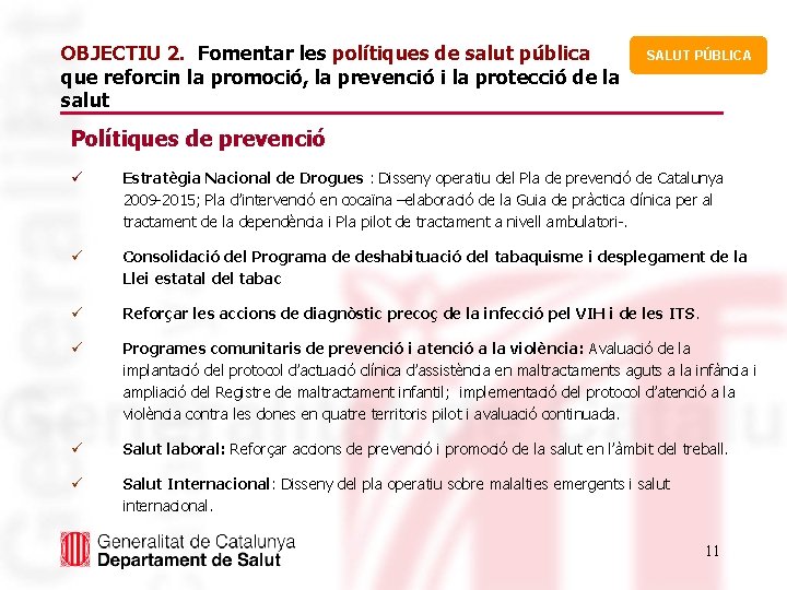 OBJECTIU 2. Fomentar les polítiques de salut pública que reforcin la promoció, la prevenció