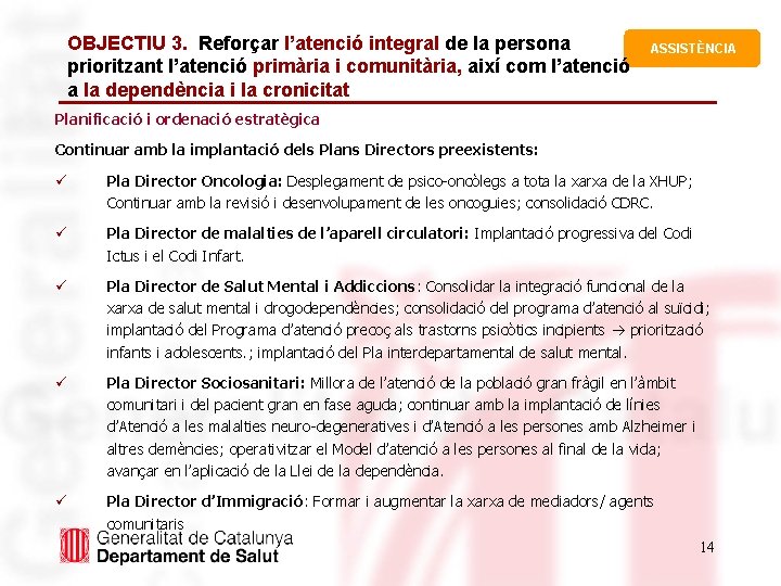 OBJECTIU 3. Reforçar l’atenció integral de la persona prioritzant l’atenció primària i comunitària, així