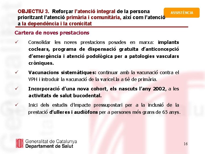 OBJECTIU 3. Reforçar l’atenció integral de la persona prioritzant l’atenció primària i comunitària, així
