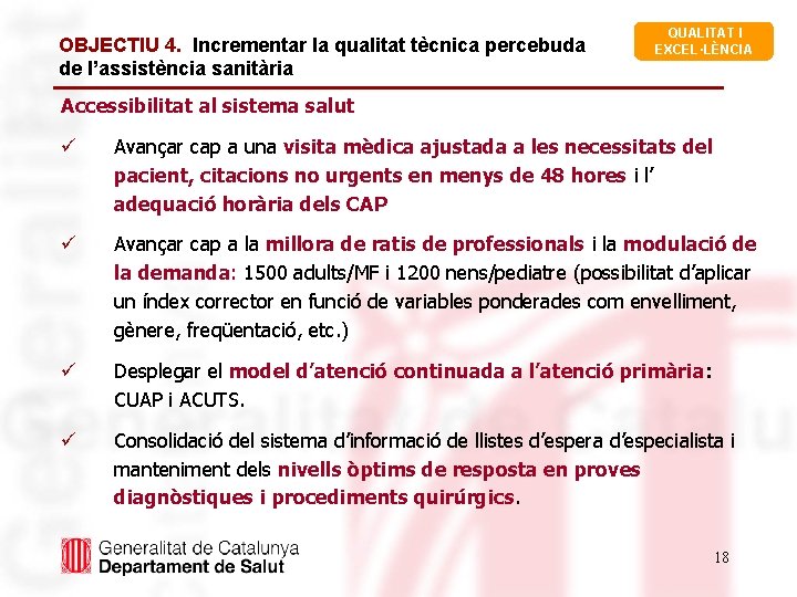 OBJECTIU 4. Incrementar la qualitat tècnica percebuda de l’assistència sanitària QUALITAT I EXCEL·LÈNCIA Accessibilitat