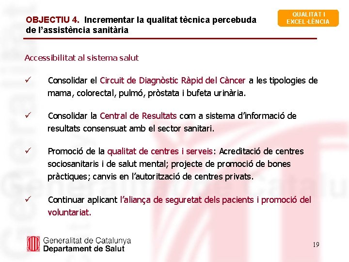 OBJECTIU 4. Incrementar la qualitat tècnica percebuda de l’assistència sanitària QUALITAT I EXCEL·LÈNCIA Accessibilitat