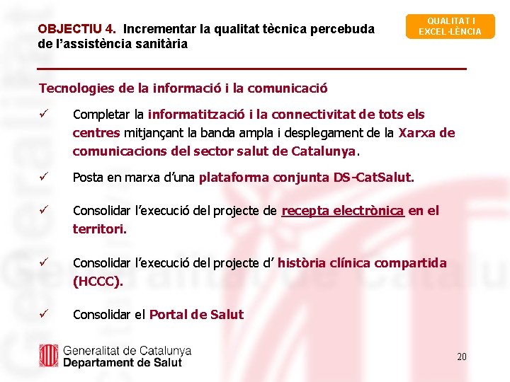 OBJECTIU 4. Incrementar la qualitat tècnica percebuda de l’assistència sanitària QUALITAT I EXCEL·LÈNCIA Tecnologies