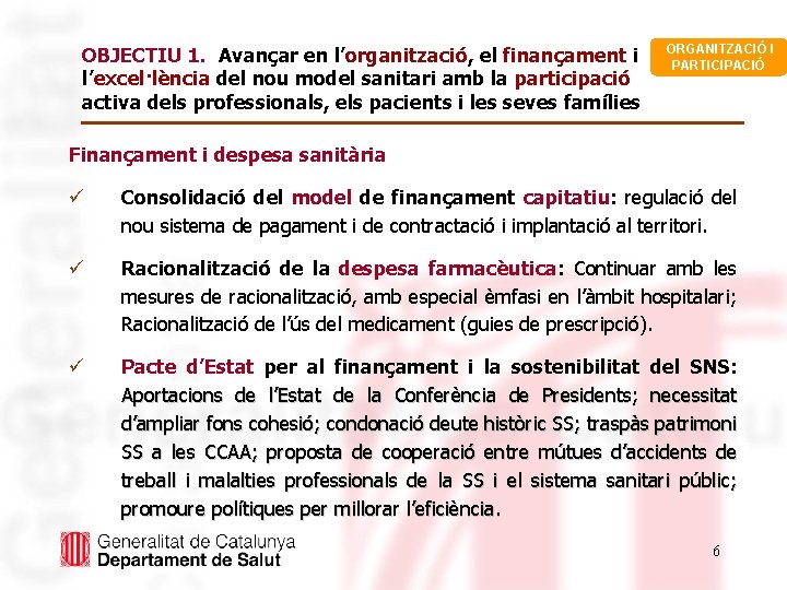 OBJECTIU 1. Avançar en l’organització, el finançament i l’excel·lència del nou model sanitari amb