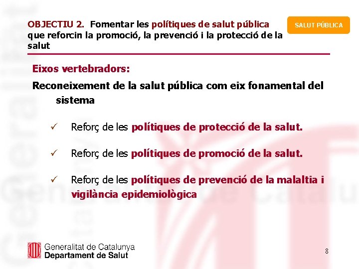 OBJECTIU 2. Fomentar les polítiques de salut pública que reforcin la promoció, la prevenció