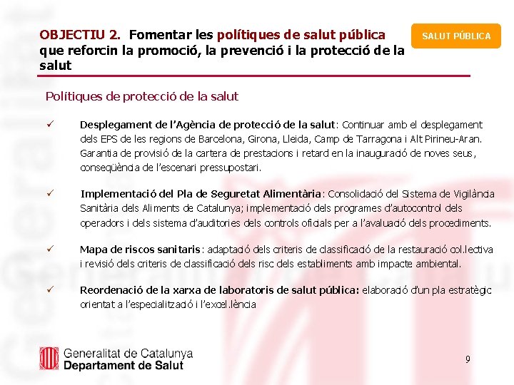 OBJECTIU 2. Fomentar les polítiques de salut pública que reforcin la promoció, la prevenció