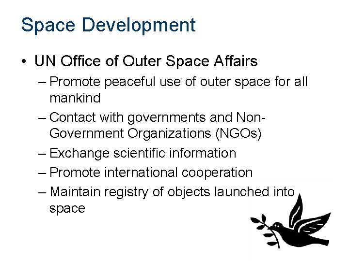 Space Development • UN Office of Outer Space Affairs – Promote peaceful use of