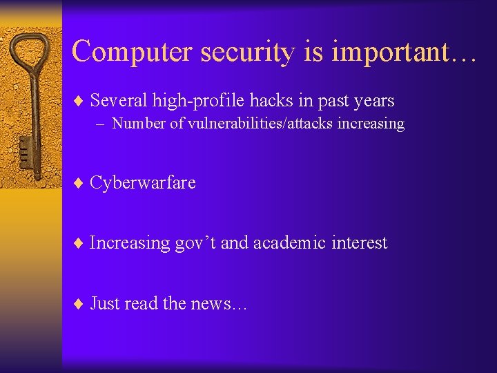 Computer security is important… ¨ Several high-profile hacks in past years – Number of