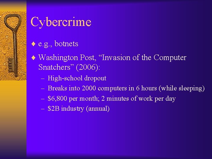 Cybercrime ¨ e. g. , botnets ¨ Washington Post, “Invasion of the Computer Snatchers”