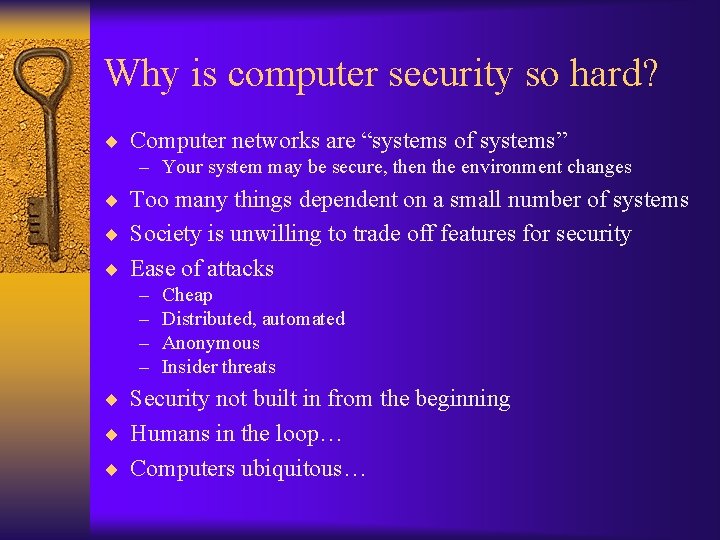 Why is computer security so hard? ¨ Computer networks are “systems of systems” –