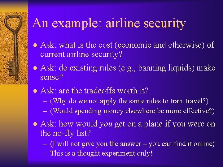 An example: airline security ¨ Ask: what is the cost (economic and otherwise) of