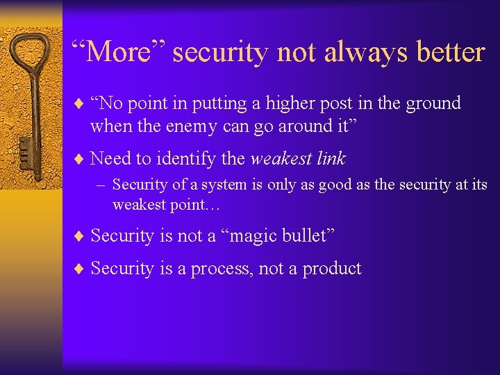 “More” security not always better ¨ “No point in putting a higher post in