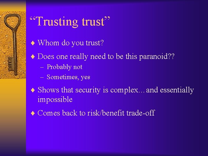 “Trusting trust” ¨ Whom do you trust? ¨ Does one really need to be