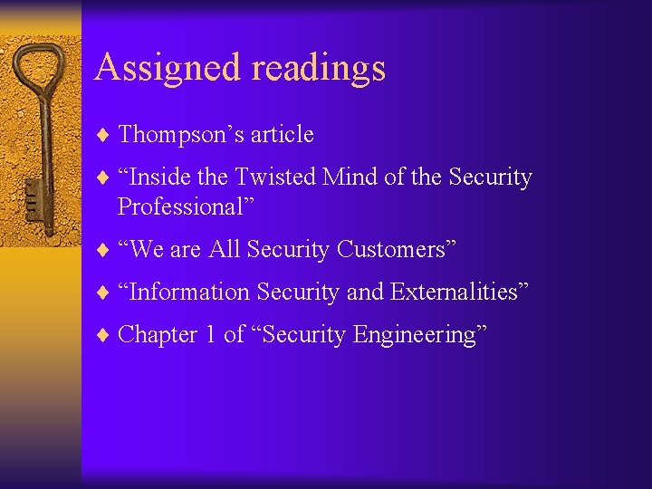 Assigned readings ¨ Thompson’s article ¨ “Inside the Twisted Mind of the Security Professional”