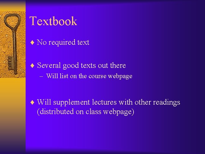 Textbook ¨ No required text ¨ Several good texts out there – Will list