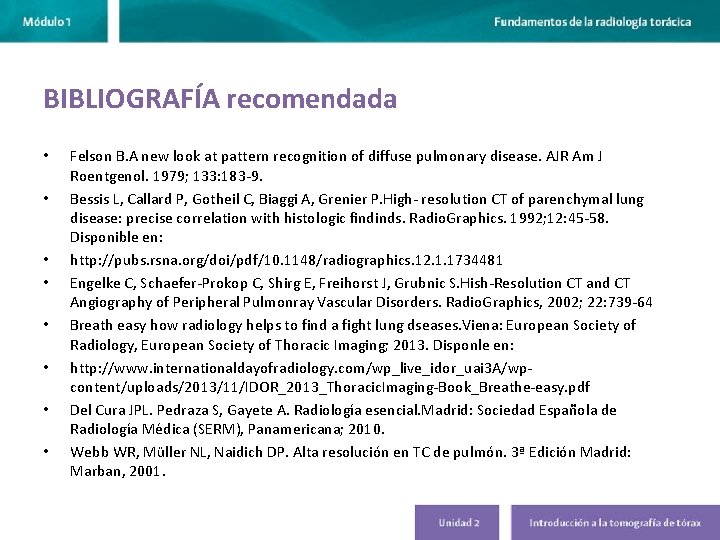 BIBLIOGRAFÍA recomendada • • Felson B. A new look at pattern recognition of diffuse BIBLIOGRAFÍA recomendada • • Felson B. A new look at pattern recognition of diffuse