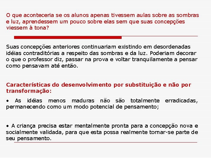 O que aconteceria se os alunos apenas tivessem aulas sobre as sombras e luz,