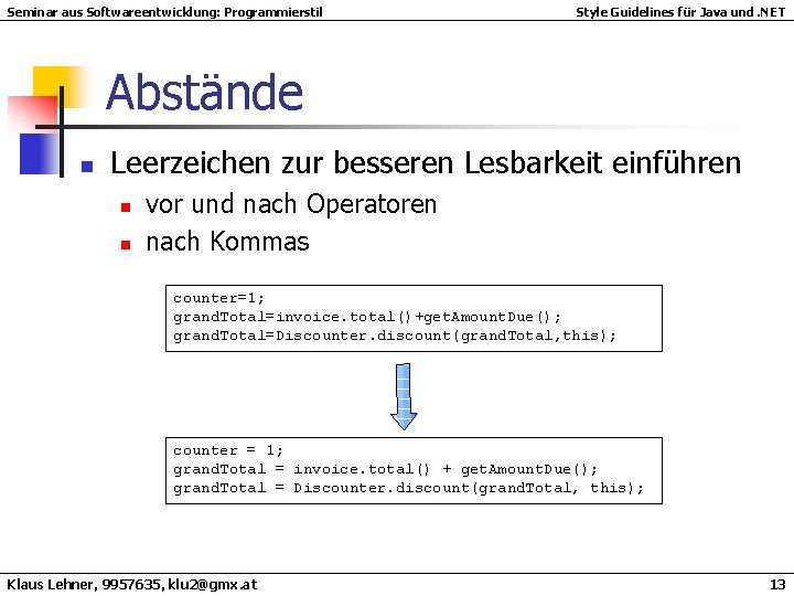 Seminar aus Softwareentwicklung: Programmierstil Style Guidelines für Java und. NET Abstände n Leerzeichen zur Seminar aus Softwareentwicklung: Programmierstil Style Guidelines für Java und. NET Abstände n Leerzeichen zur