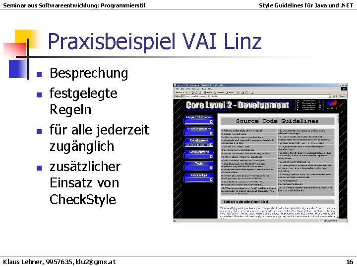 Seminar aus Softwareentwicklung: Programmierstil Style Guidelines für Java und. NET Praxisbeispiel VAI Linz n Seminar aus Softwareentwicklung: Programmierstil Style Guidelines für Java und. NET Praxisbeispiel VAI Linz n