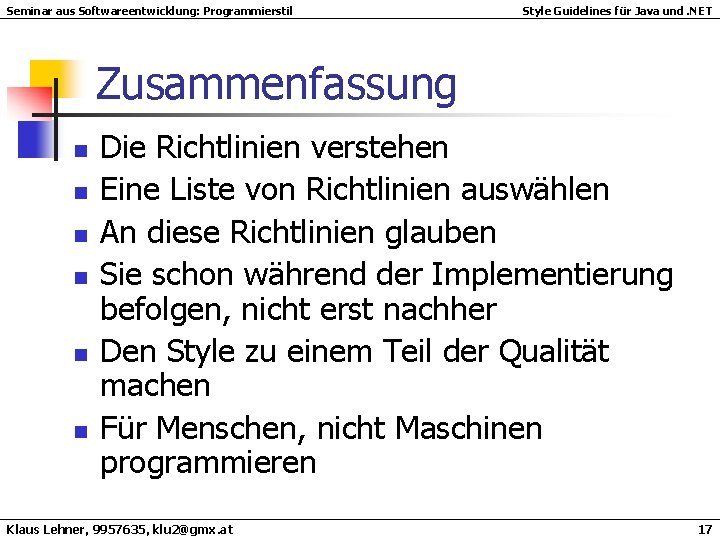 Seminar aus Softwareentwicklung: Programmierstil Style Guidelines für Java und. NET Zusammenfassung n n n Seminar aus Softwareentwicklung: Programmierstil Style Guidelines für Java und. NET Zusammenfassung n n n
