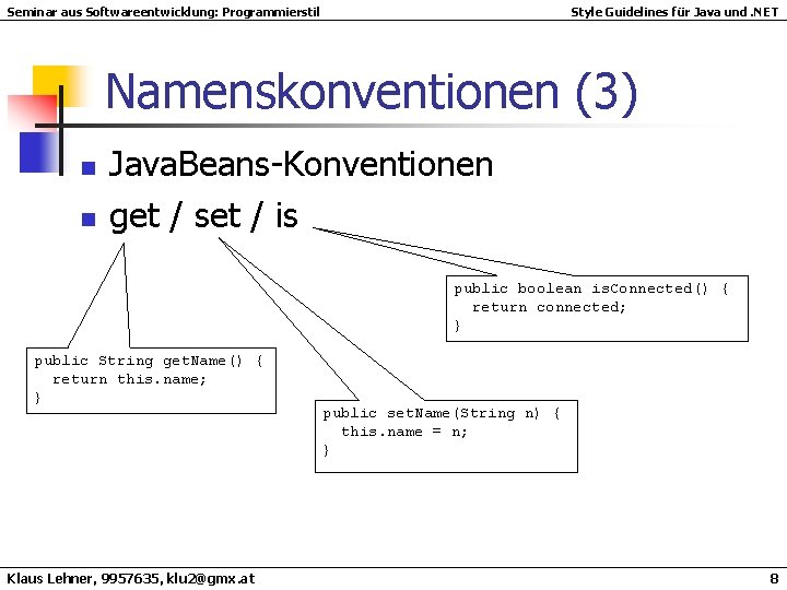 Seminar aus Softwareentwicklung: Programmierstil Style Guidelines für Java und. NET Namenskonventionen (3) n n Seminar aus Softwareentwicklung: Programmierstil Style Guidelines für Java und. NET Namenskonventionen (3) n n