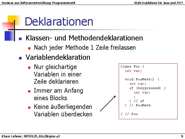 Seminar aus Softwareentwicklung: Programmierstil Style Guidelines für Java und. NET Deklarationen n Klassen- und Seminar aus Softwareentwicklung: Programmierstil Style Guidelines für Java und. NET Deklarationen n Klassen- und