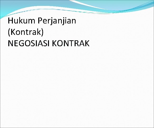 Hukum Perjanjian (Kontrak) NEGOSIASI KONTRAK 