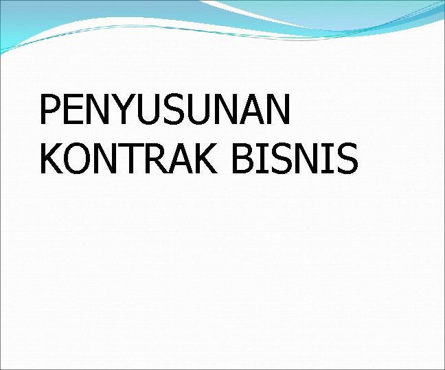 PENYUSUNAN KONTRAK BISNIS 