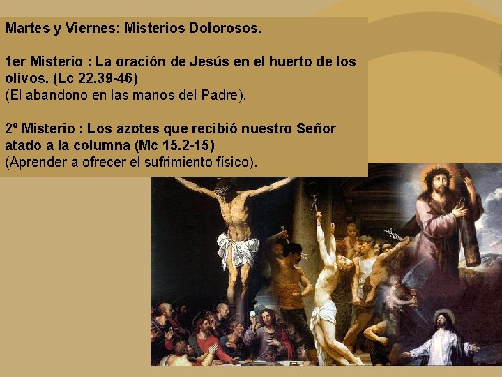 Martes y Viernes: Misterios Dolorosos. 1 er Misterio : La oración de Jesús en