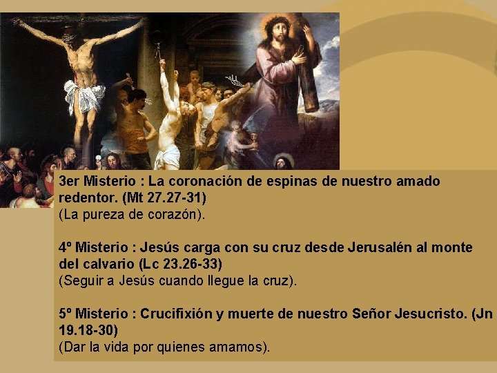 3 er Misterio : La coronación de espinas de nuestro amado redentor. (Mt 27.