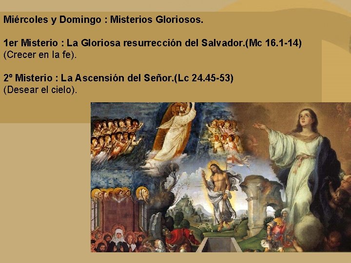 Miércoles y Domingo : Misterios Gloriosos. 1 er Misterio : La Gloriosa resurrección del