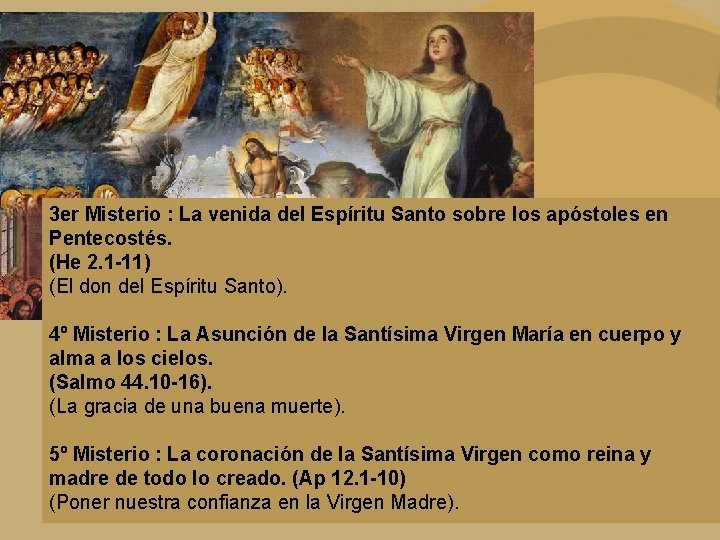 3 er Misterio : La venida del Espíritu Santo sobre los apóstoles en Pentecostés.