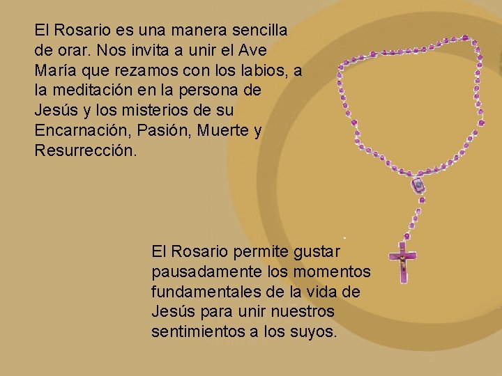 El Rosario es una manera sencilla de orar. Nos invita a unir el Ave