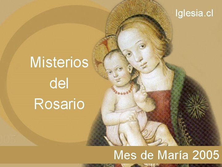 Iglesia. cl Misterios del Rosario Mes de María 2005 