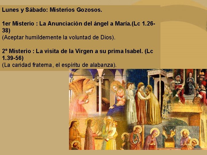 Lunes y Sábado: Misterios Gozosos. 1 er Misterio : La Anunciación del ángel a