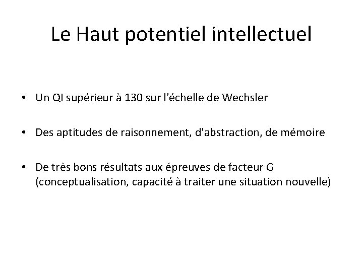 Le Haut potentiel intellectuel • Un QI supérieur à 130 sur l'échelle de Wechsler