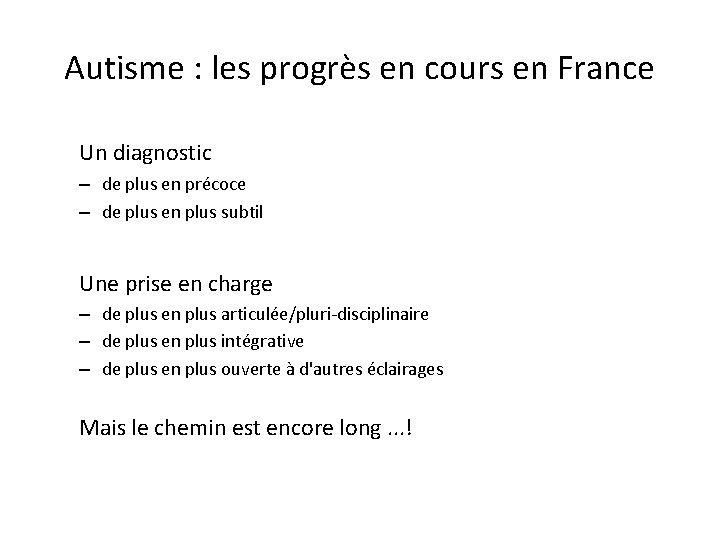 Autisme : les progrès en cours en France Un diagnostic – de plus en