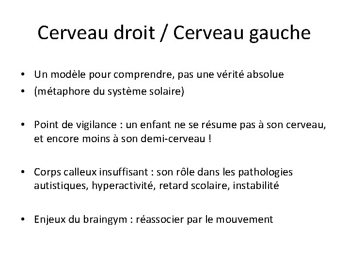 Cerveau droit / Cerveau gauche • Un modèle pour comprendre, pas une vérité absolue