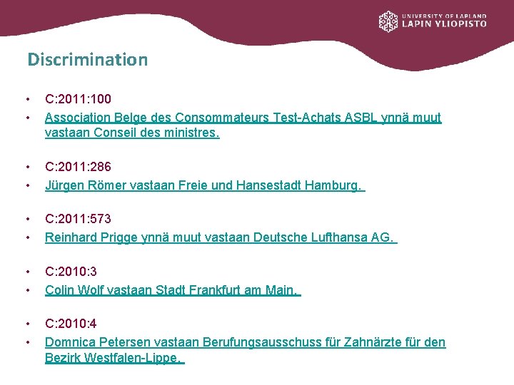 Discrimination • • C: 2011: 100 Association Belge des Consommateurs Test-Achats ASBL ynnä muut