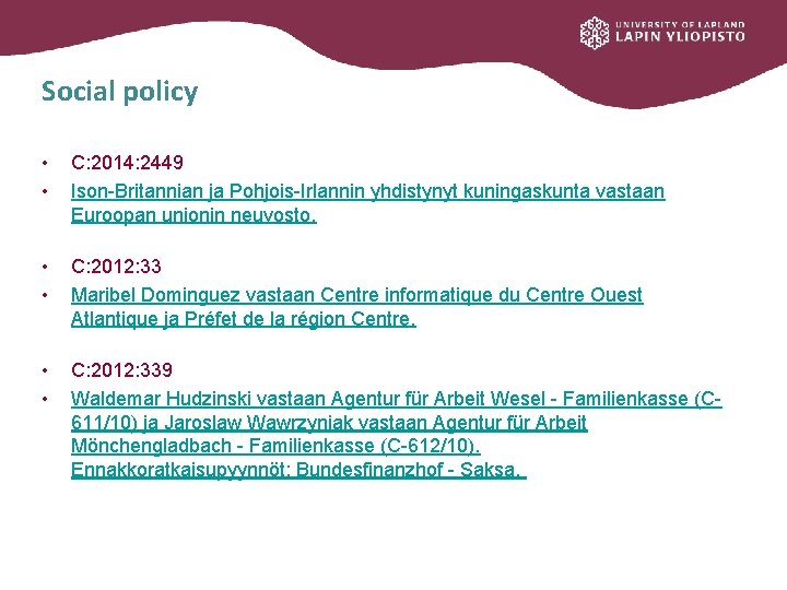 Social policy • • C: 2014: 2449 Ison-Britannian ja Pohjois-Irlannin yhdistynyt kuningaskunta vastaan Euroopan
