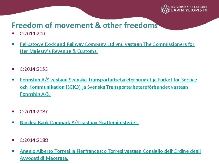 Freedom of movement & other freedoms • C: 2014: 200 • Felixstowe Dock and