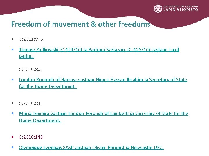 Freedom of movement & other freedoms • C: 2011: 866 • Tomasz Ziolkowski (C-424/10)