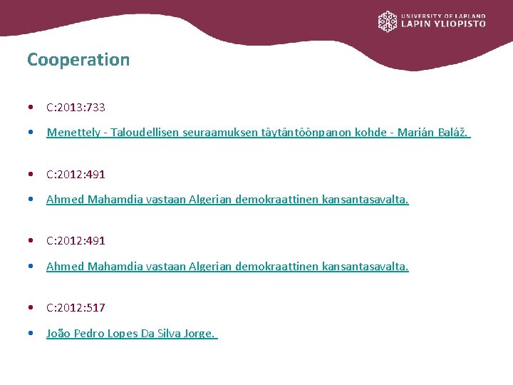 Cooperation • C: 2013: 733 • Menettely - Taloudellisen seuraamuksen täytäntöönpanon kohde - Marián