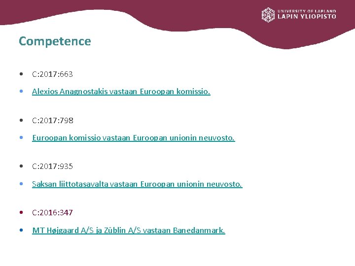 Competence • C: 2017: 663 • Alexios Anagnostakis vastaan Euroopan komissio. • C: 2017: