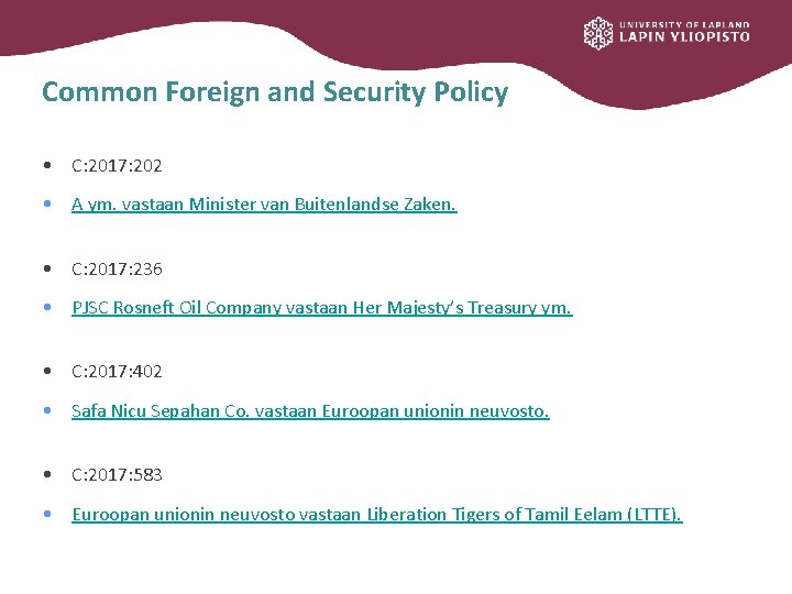 Common Foreign and Security Policy • C: 2017: 202 • A ym. vastaan Minister