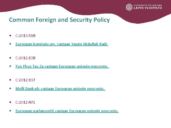 Common Foreign and Security Policy • C: 2013: 518 • Euroopan komissio ym. vastaan