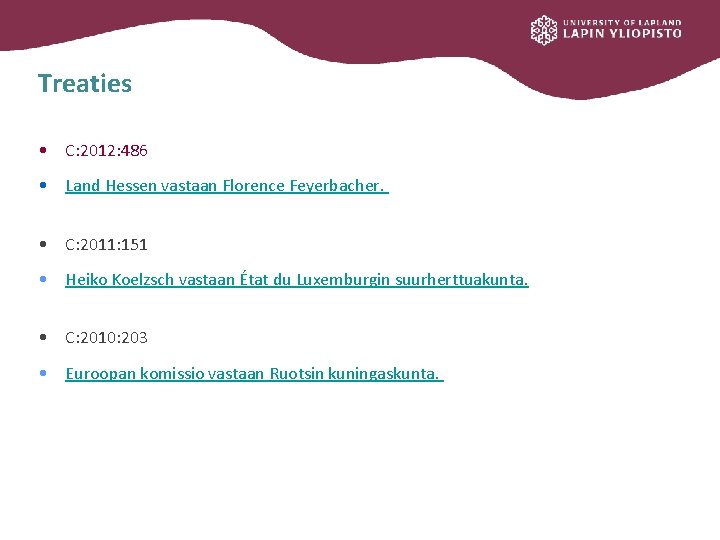 Treaties • C: 2012: 486 • Land Hessen vastaan Florence Feyerbacher. • C: 2011: