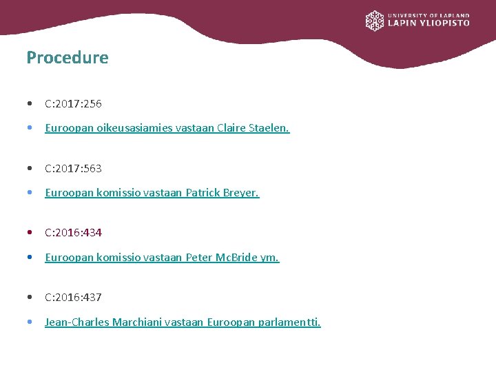 Procedure • C: 2017: 256 • Euroopan oikeusasiamies vastaan Claire Staelen. • C: 2017: