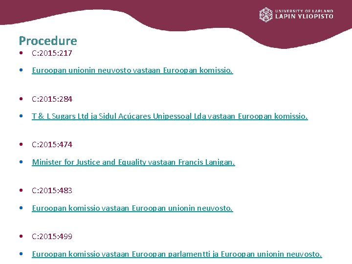 Procedure • C: 2015: 217 • Euroopan unionin neuvosto vastaan Euroopan komissio. • C: