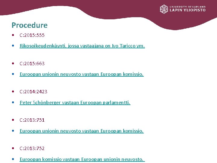 Procedure • C: 2015: 555 • Rikosoikeudenkäynti, jossa vastaajana on Ivo Taricco ym. •